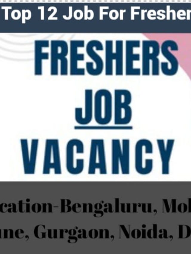 Top 12 Freshers Job Opportunities in -2025